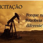 Imagem com a frase: Licitação, porque na Petrobrás é diferente